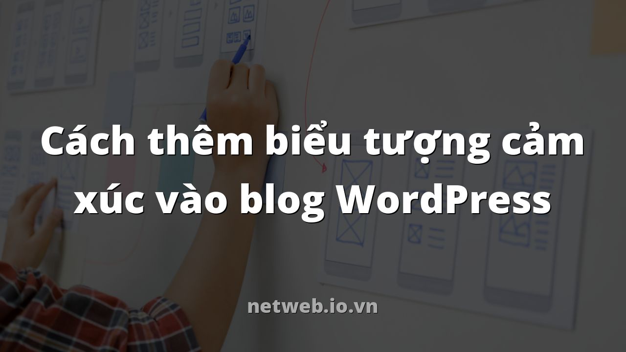 Cách thêm biểu tượng cảm xúc vào blog WordPress