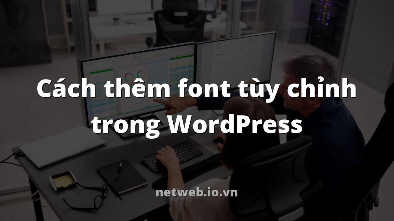 Cách thêm font tùy chỉnh trong WordPress