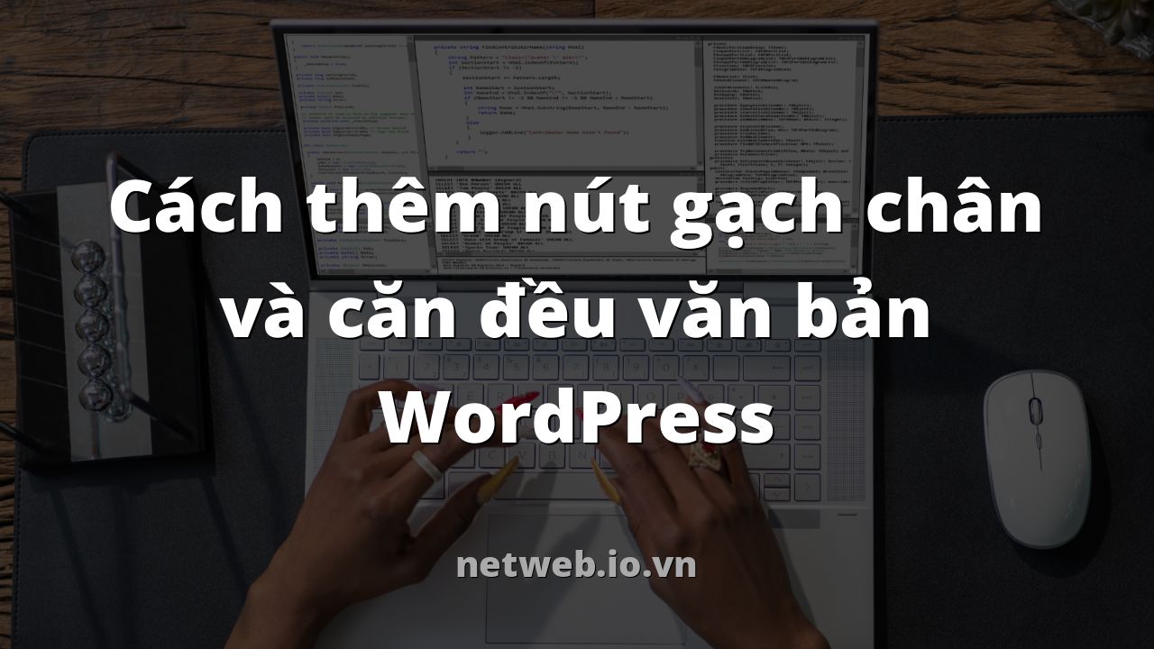 Cách thêm nút gạch chân và căn đều văn bản WordPress