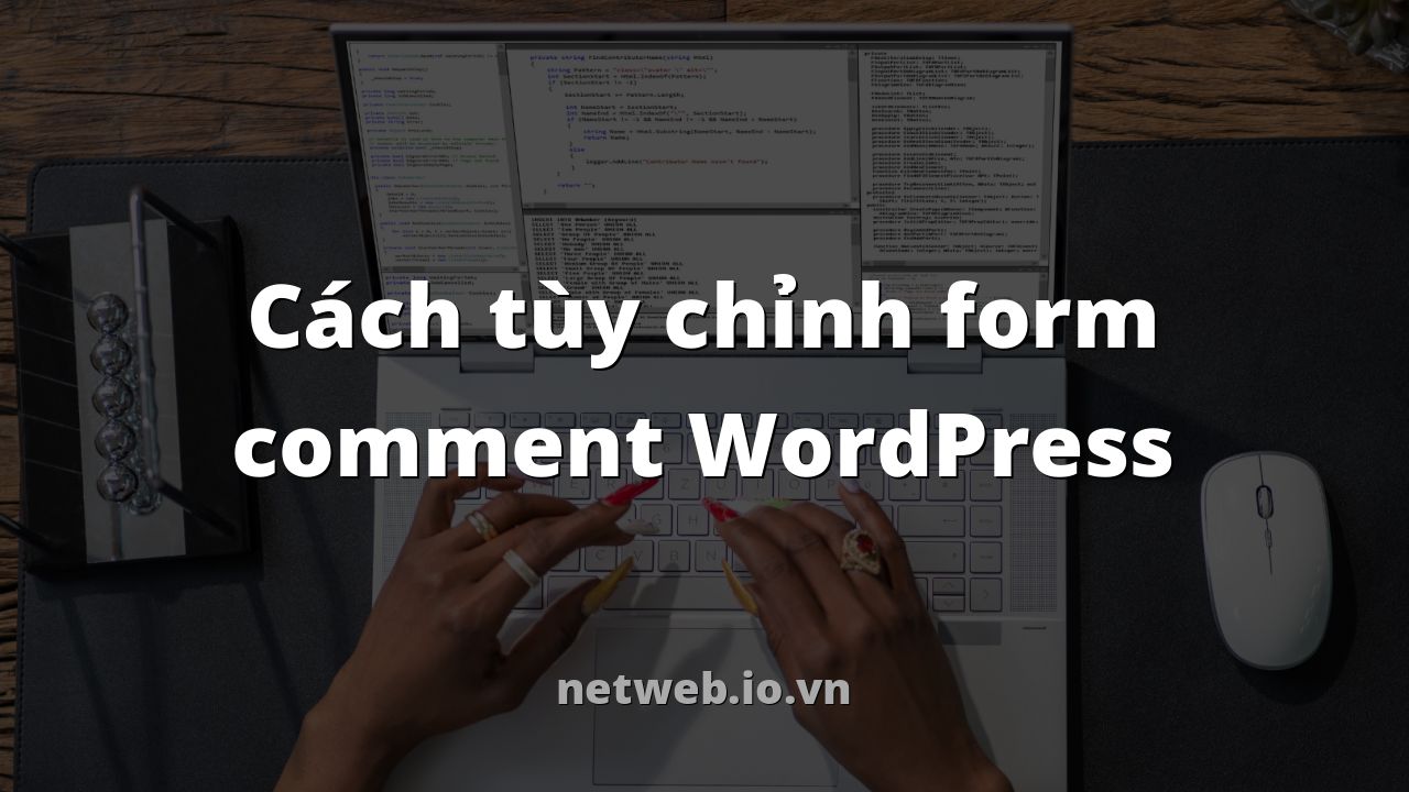 Cách tùy chỉnh form comment WordPress
