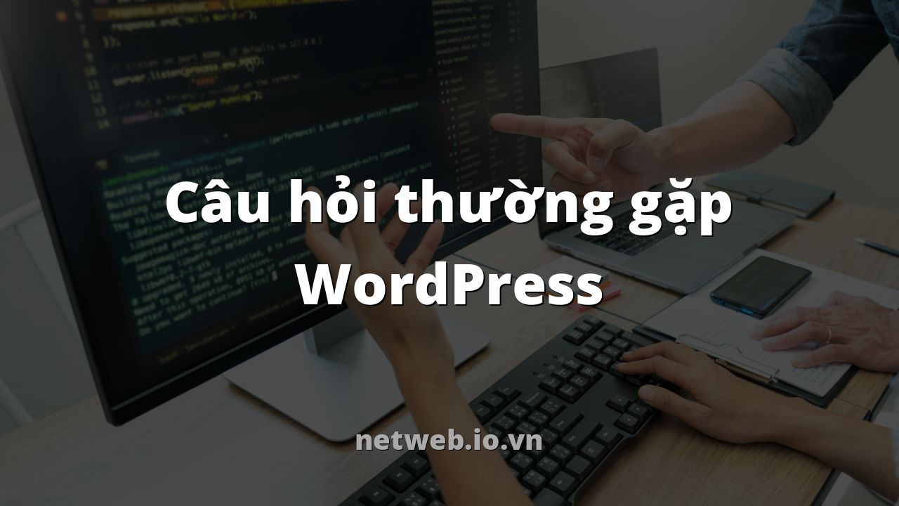 Câu hỏi thường gặp WordPress