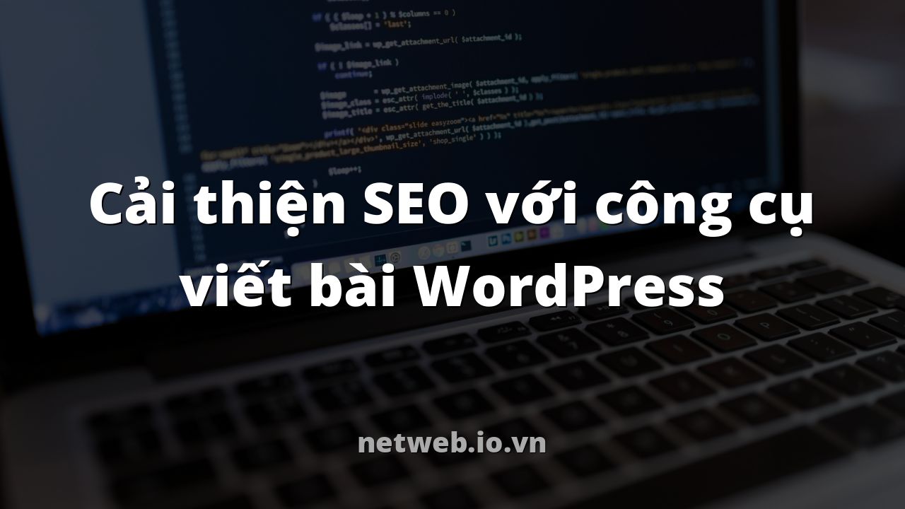 Cải thiện SEO với công cụ viết bài WordPress