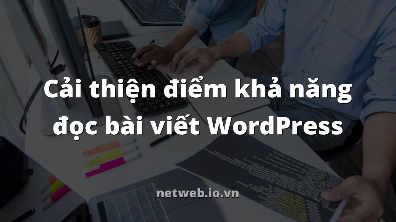 Cải thiện điểm khả năng đọc bài viết WordPress