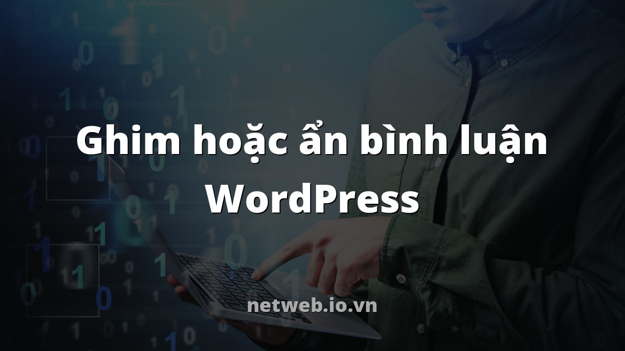 Ghim hoặc ẩn bình luận WordPress