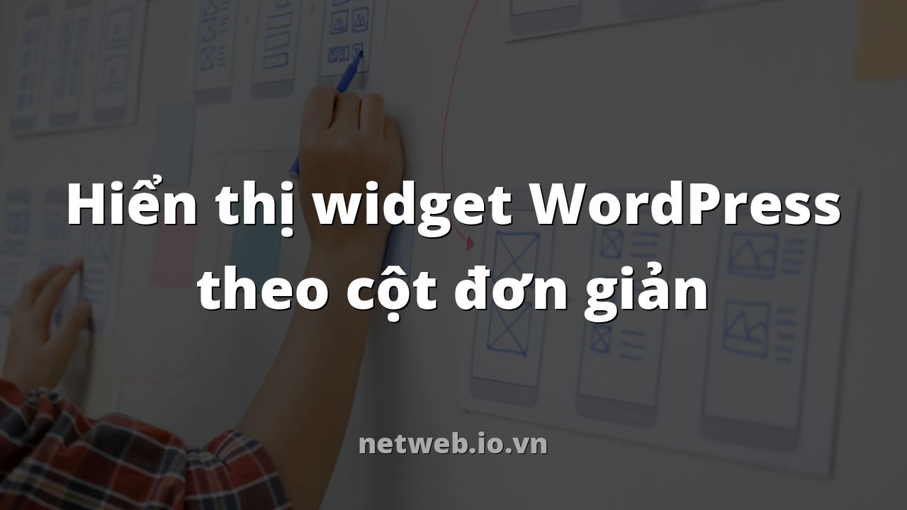 Hiển thị widget WordPress theo cột đơn giản