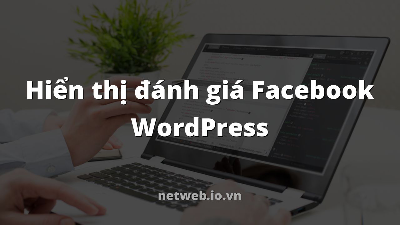 Hiển thị đánh giá Facebook WordPress