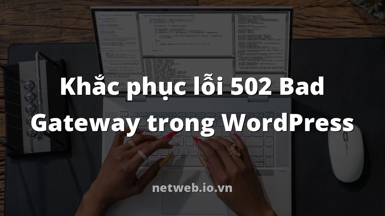 Khắc phục lỗi 502 Bad Gateway trong WordPress