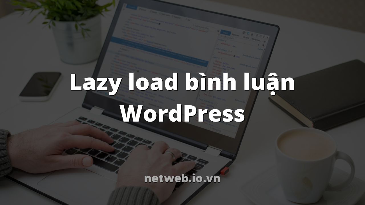 Lazy load bình luận WordPress
