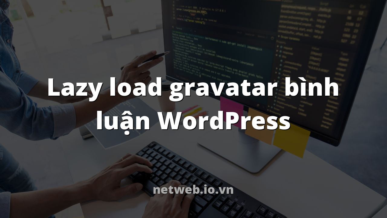 Lazy load gravatar bình luận WordPress