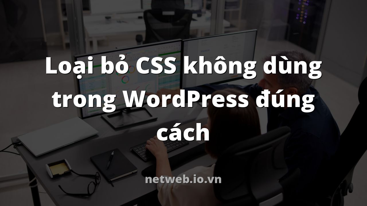 Loại bỏ CSS không dùng trong WordPress đúng cách