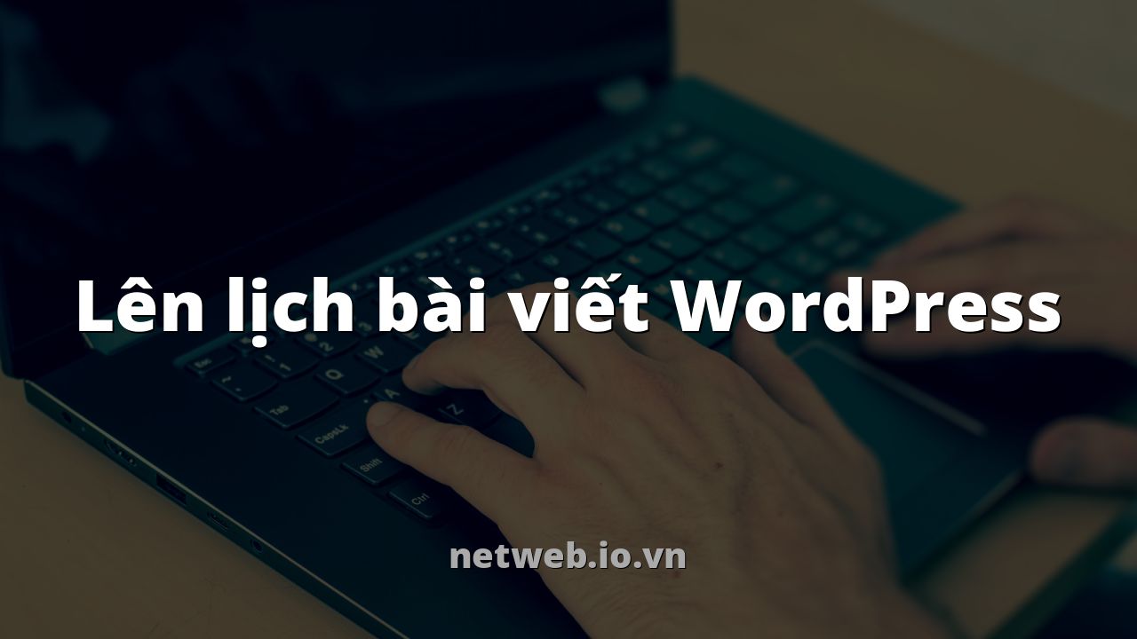 Lên lịch bài viết WordPress