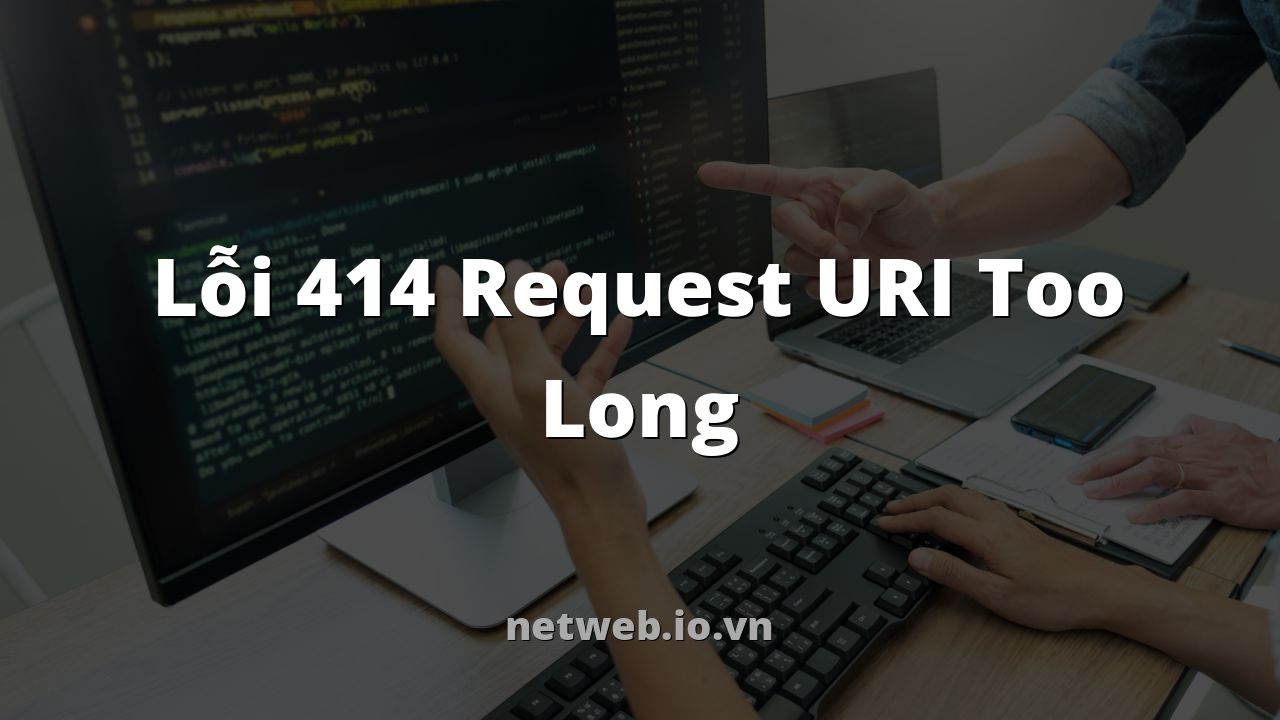 Lỗi 414 Request URI Too Long