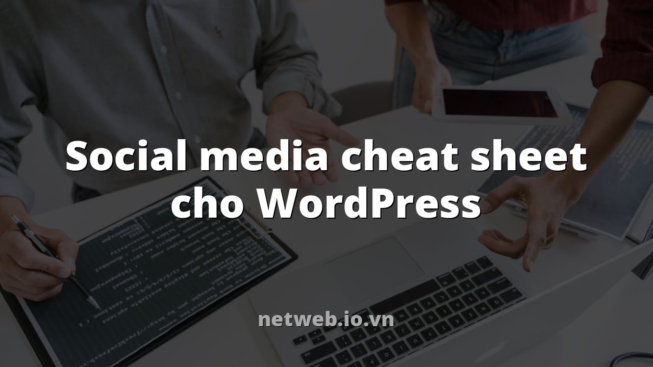 Social media cheat sheet cho WordPress