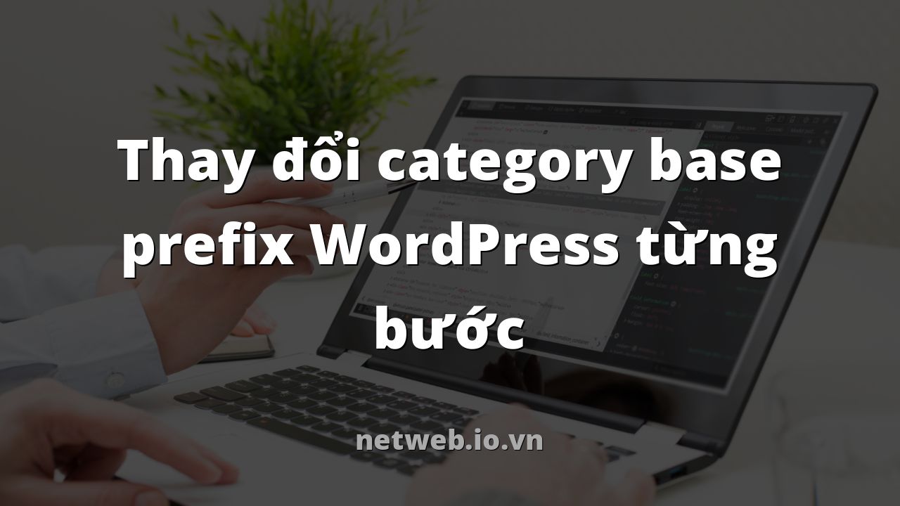Thay đổi category base prefix WordPress từng bước