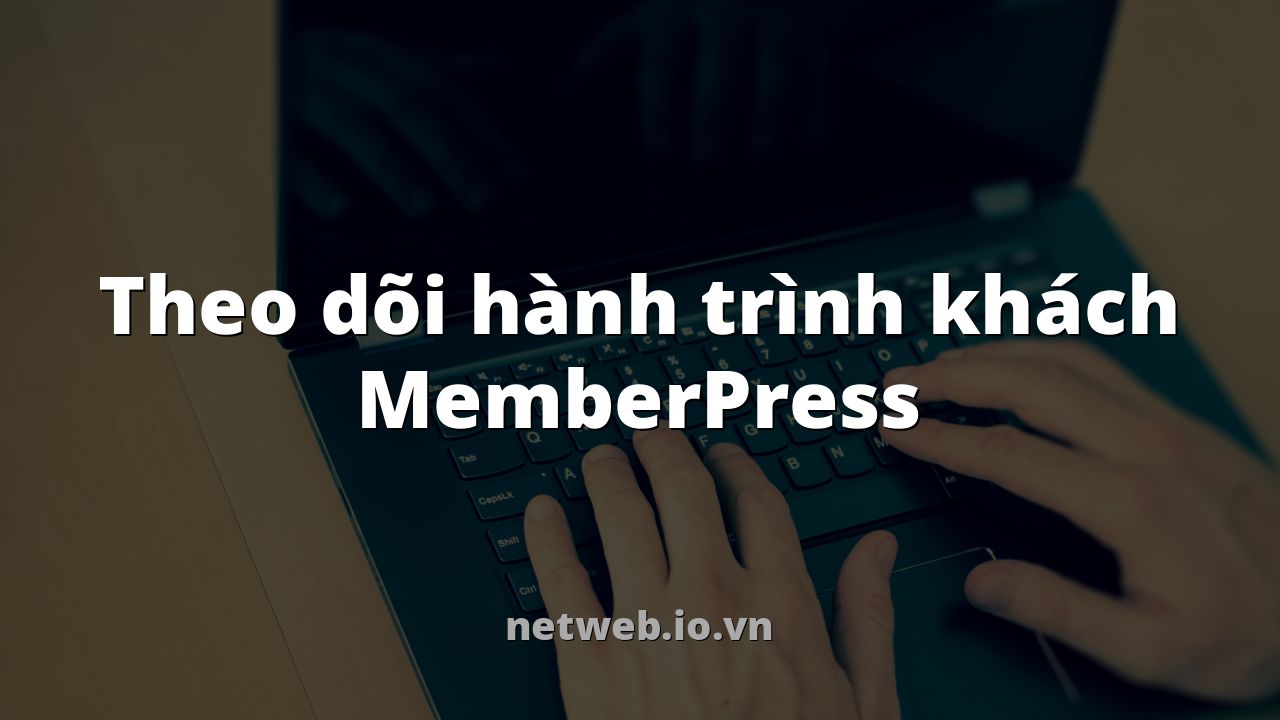 Theo dõi hành trình khách MemberPress