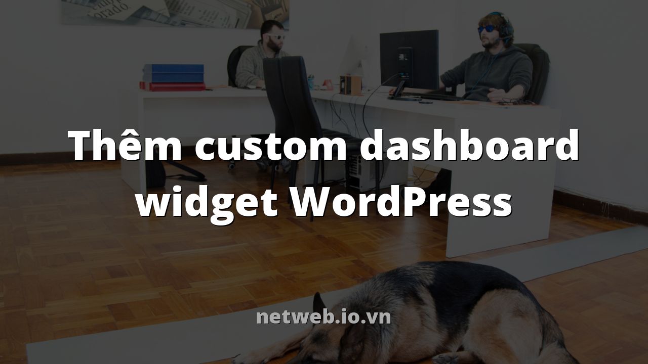 Thêm custom dashboard widget WordPress