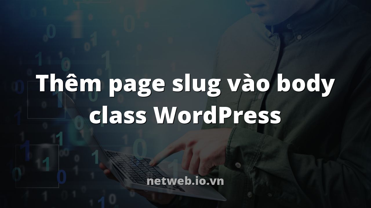 Thêm page slug vào body class WordPress