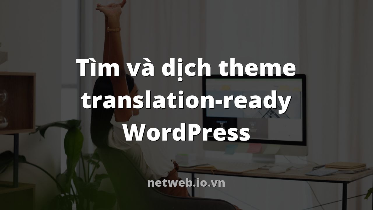Tìm và dịch theme translation-ready WordPress