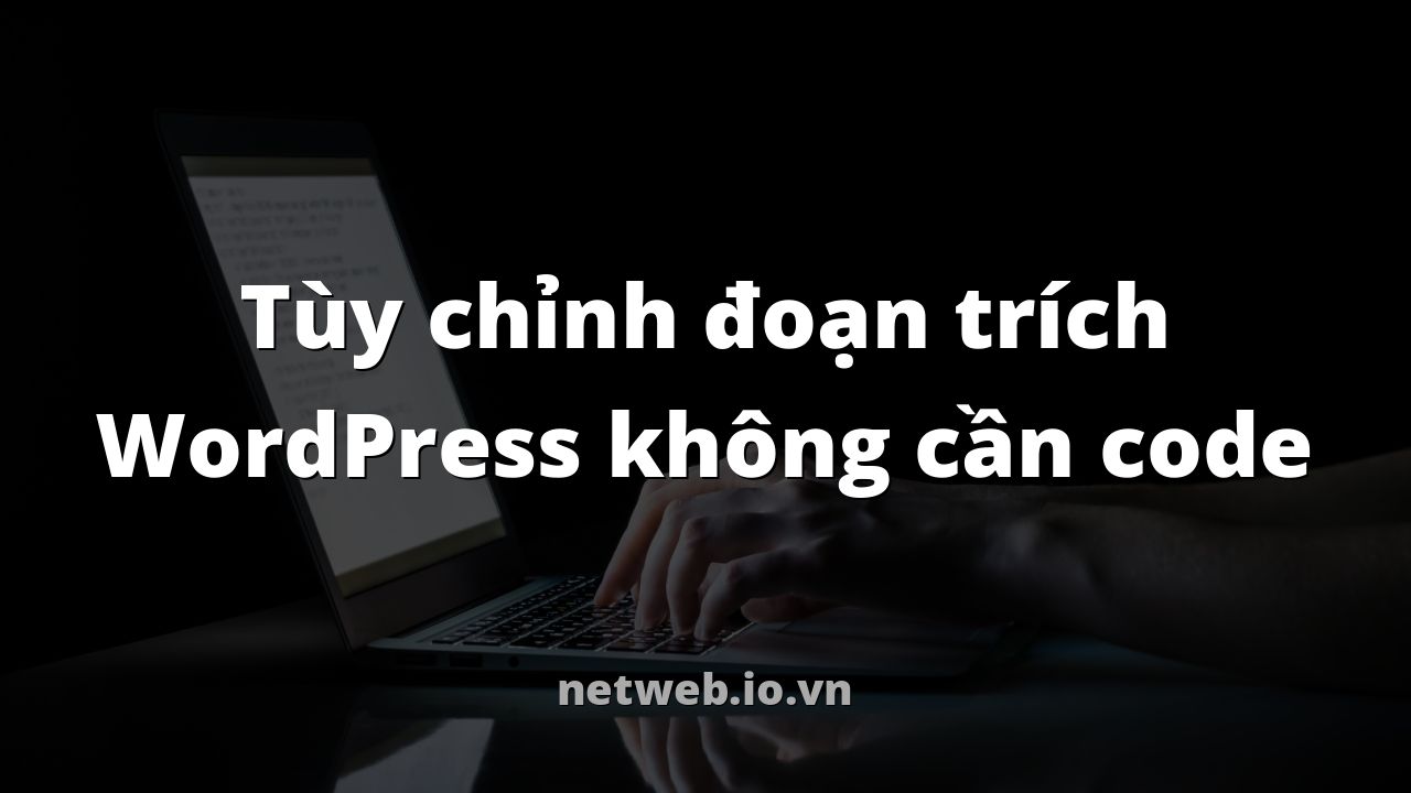 Tùy chỉnh đoạn trích WordPress không cần code