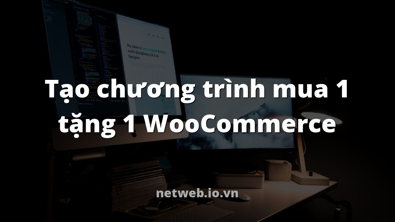 Tạo chương trình mua 1 tặng 1 WooCommerce
