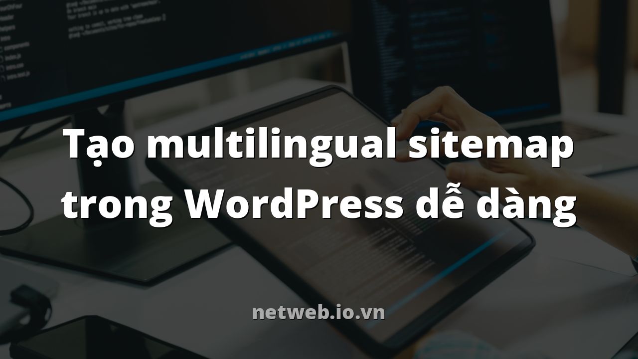 Tạo multilingual sitemap trong WordPress dễ dàng