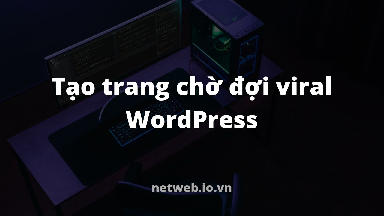 Tạo trang chờ đợi viral WordPress