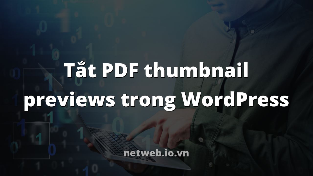 Tắt PDF thumbnail previews trong WordPress