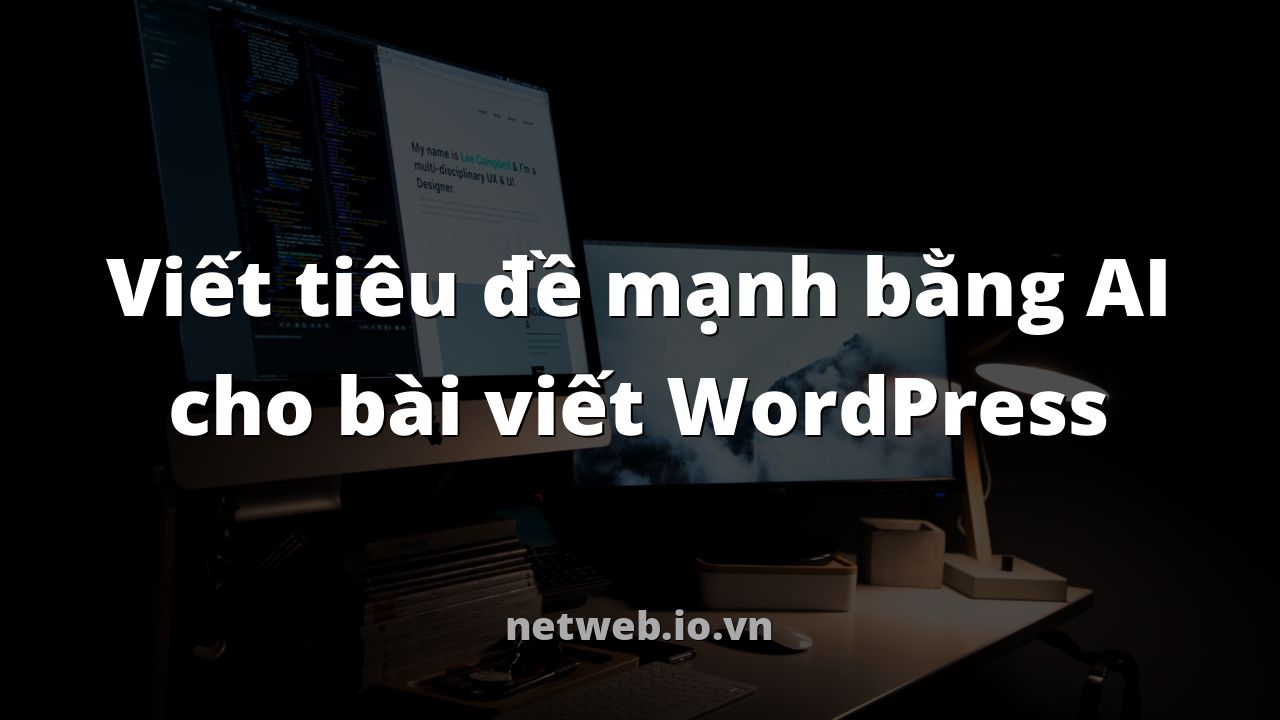 Viết tiêu đề mạnh bằng AI cho bài viết WordPress