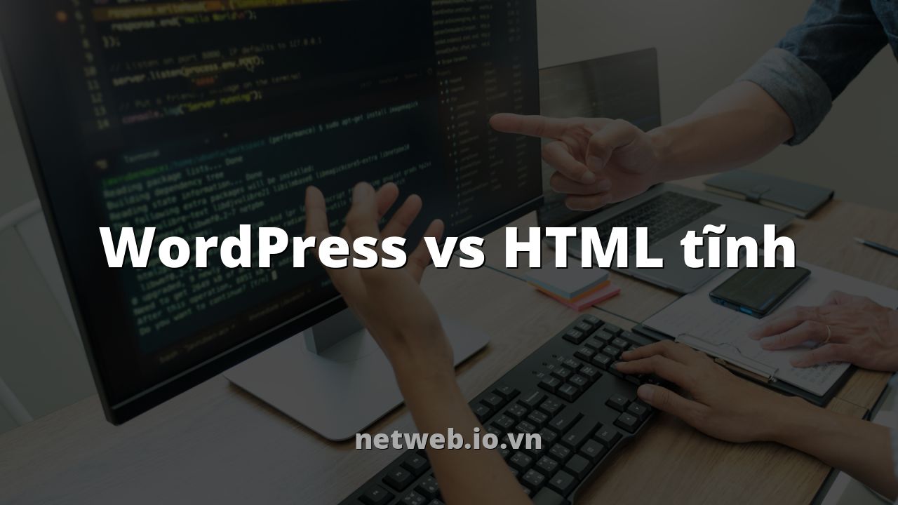 WordPress vs HTML tĩnh