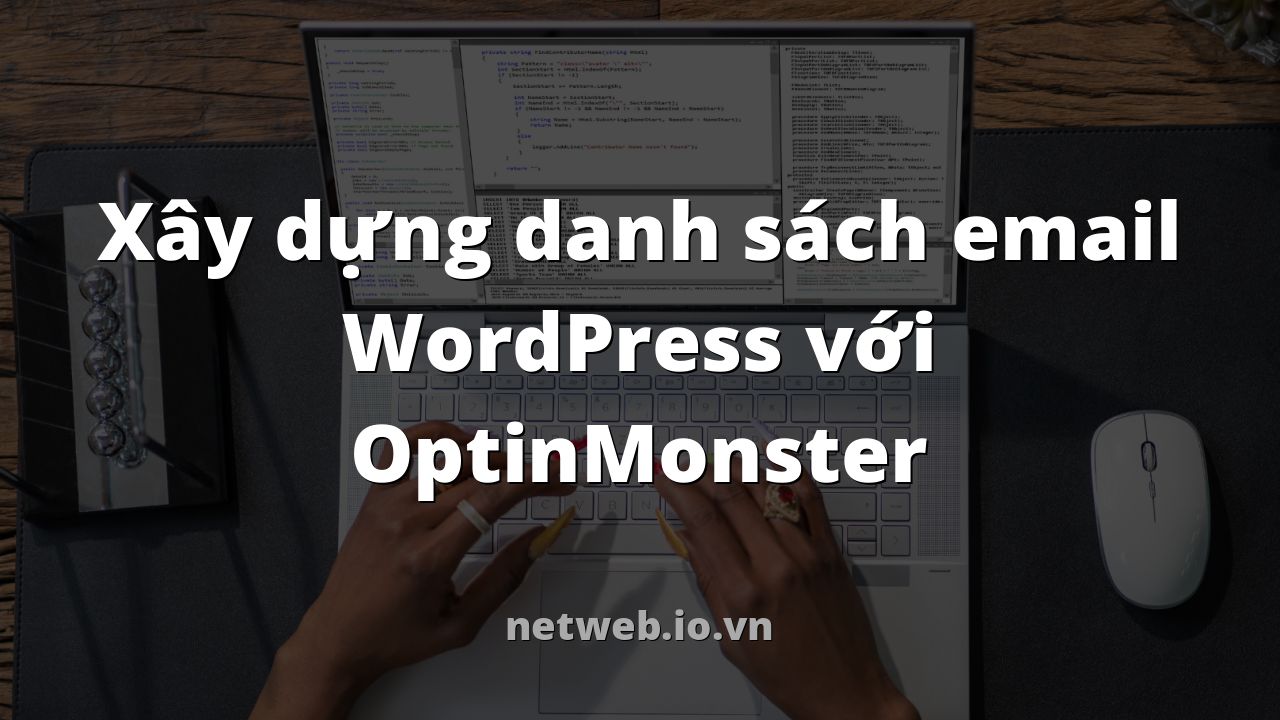 Xây dựng danh sách email WordPress với OptinMonster