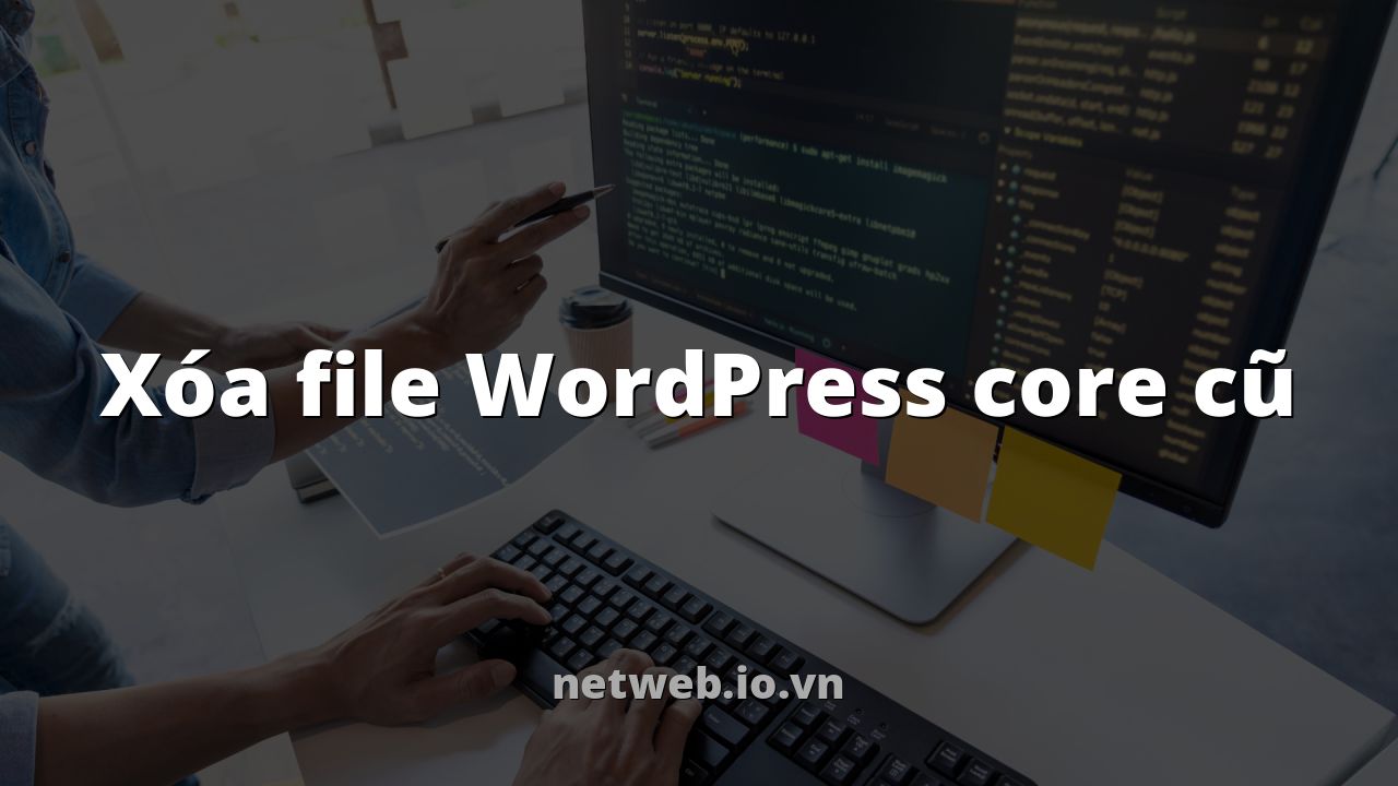 Xóa file WordPress core cũ
