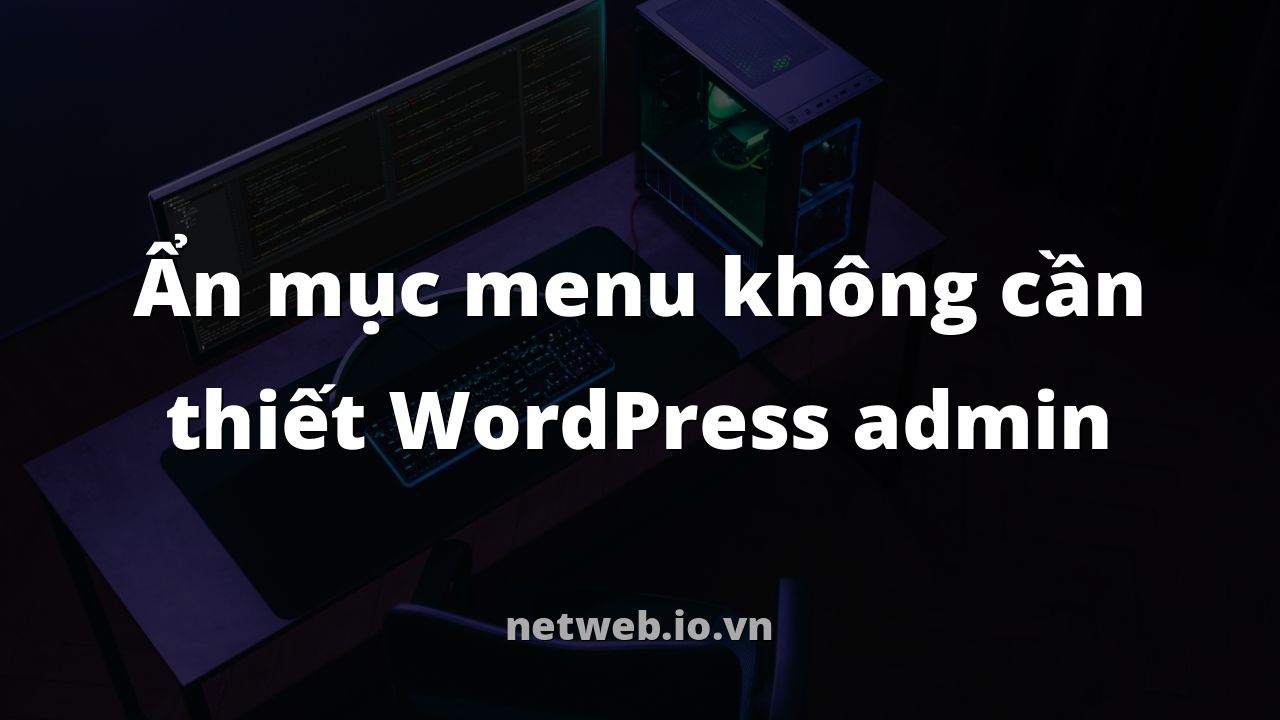 Ẩn mục menu không cần thiết WordPress admin