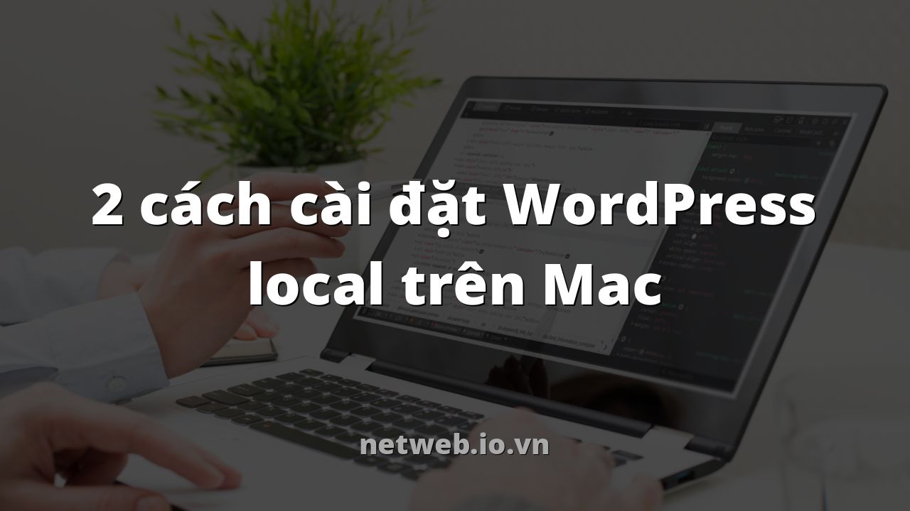 2 cách cài đặt WordPress local trên Mac