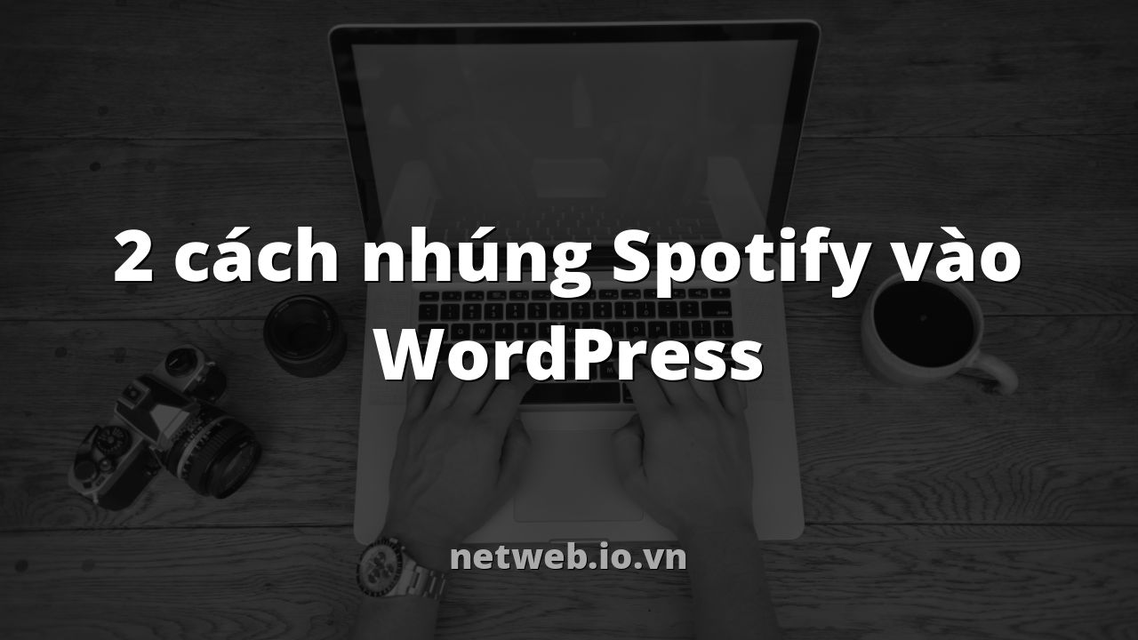 2 cách nhúng Spotify vào WordPress