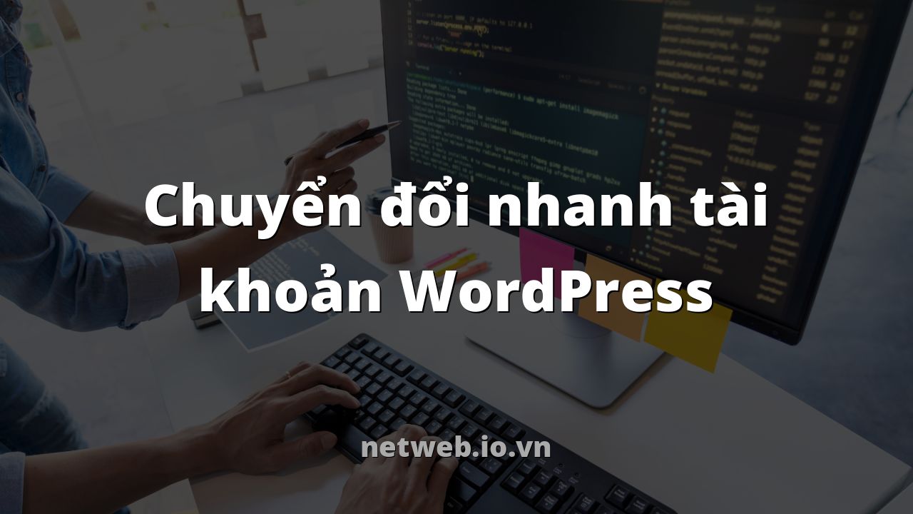 Chuyển đổi nhanh tài khoản WordPress