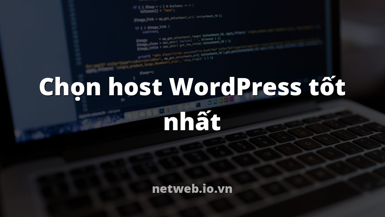 Chọn host WordPress tốt nhất