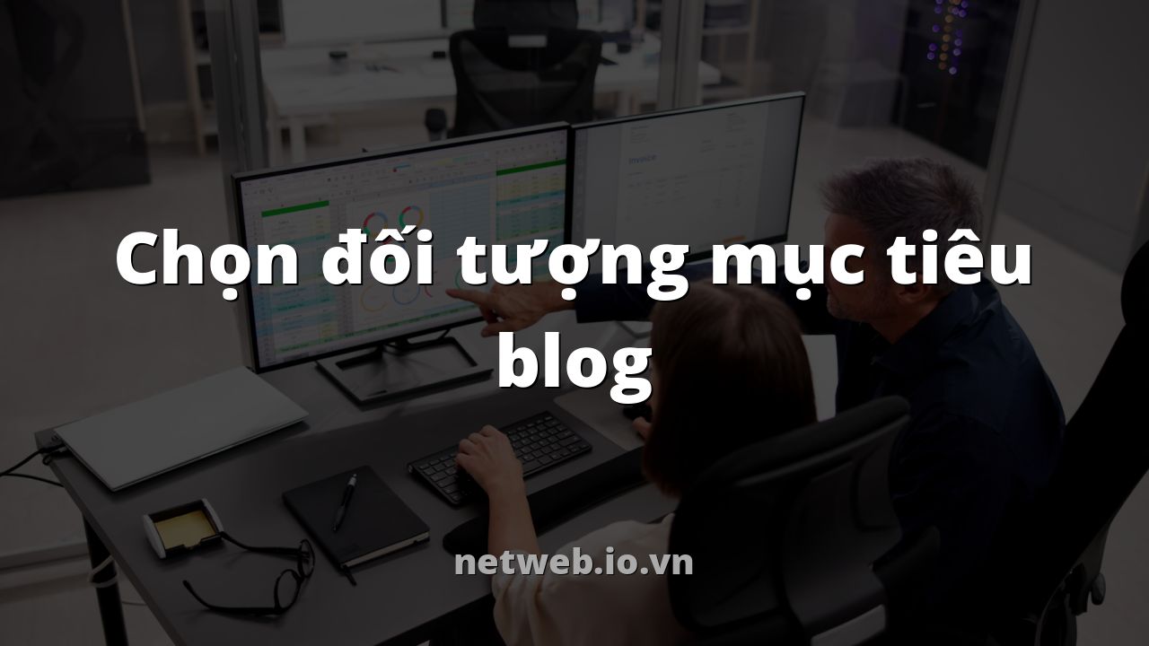 Chọn đối tượng mục tiêu blog