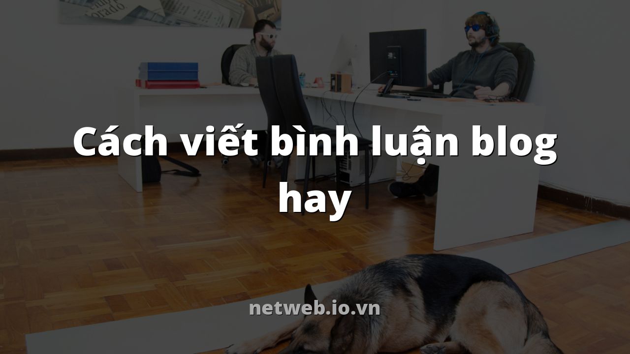 Cách viết bình luận blog hay