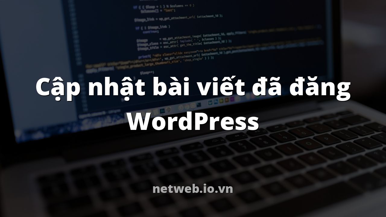 Cập nhật bài viết đã đăng WordPress