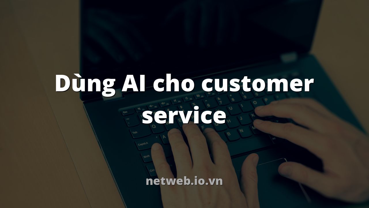 Dùng AI cho customer service