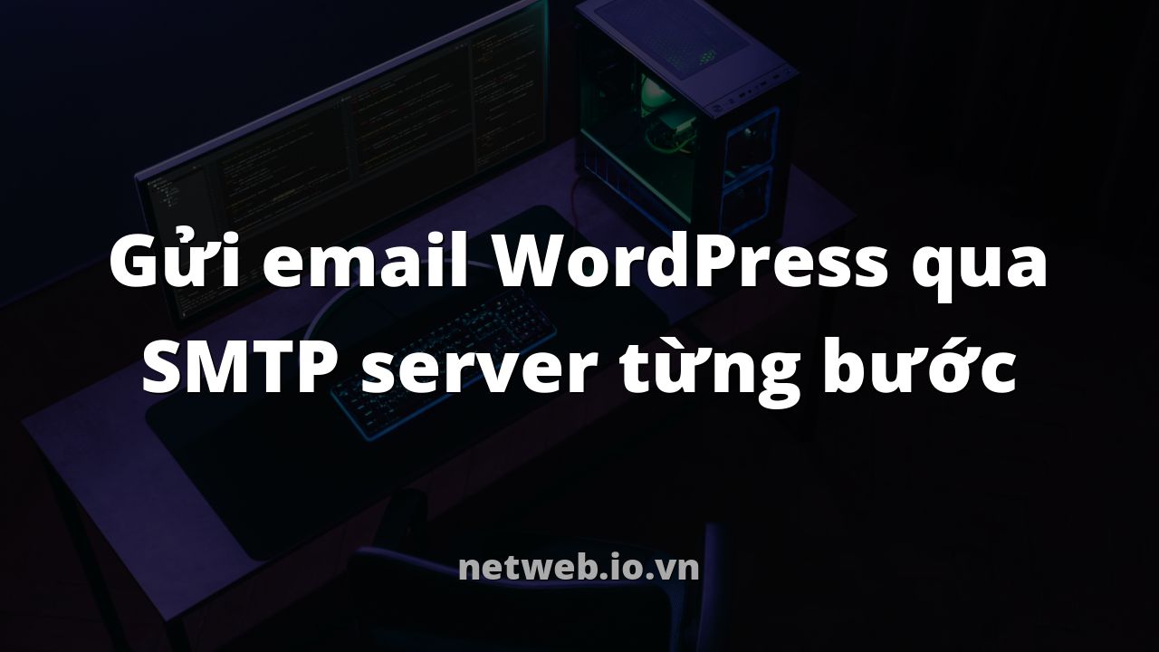 Gửi email WordPress qua SMTP server từng bước