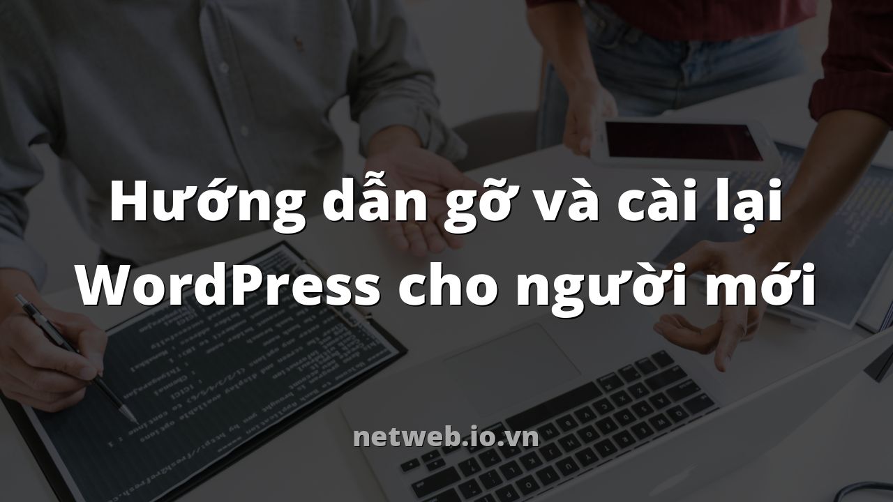 Hướng dẫn gỡ và cài lại WordPress cho người mới