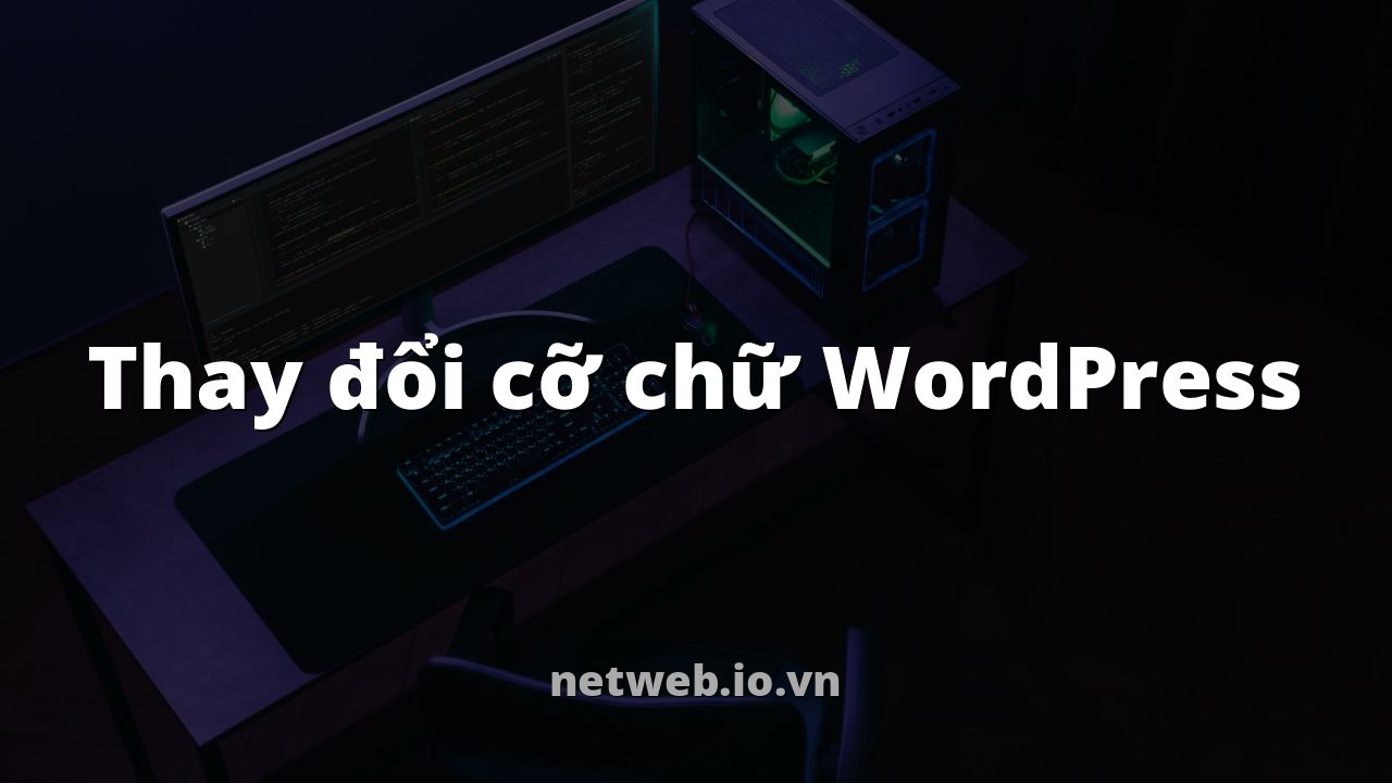 Thay đổi cỡ chữ WordPress