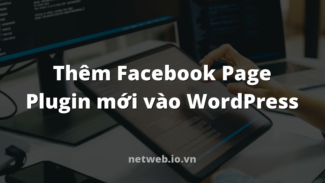 Thêm Facebook Page Plugin mới vào WordPress