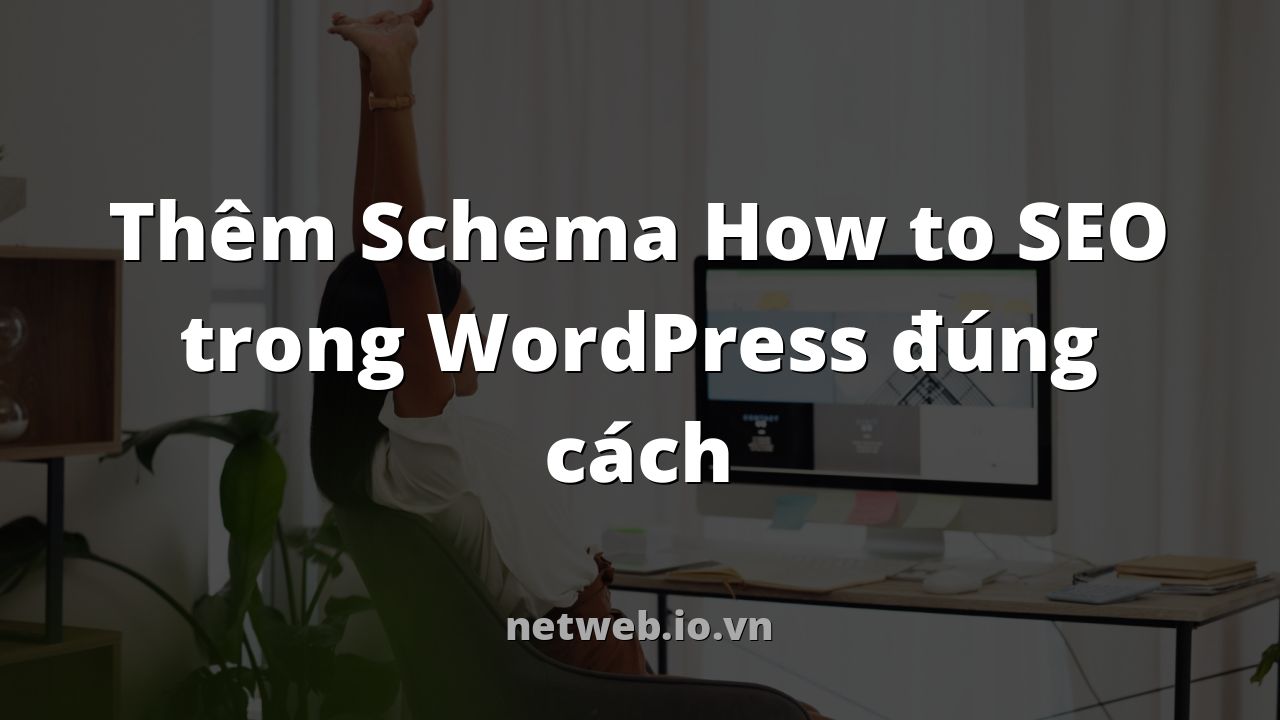 Thêm Schema How to SEO trong WordPress đúng cách