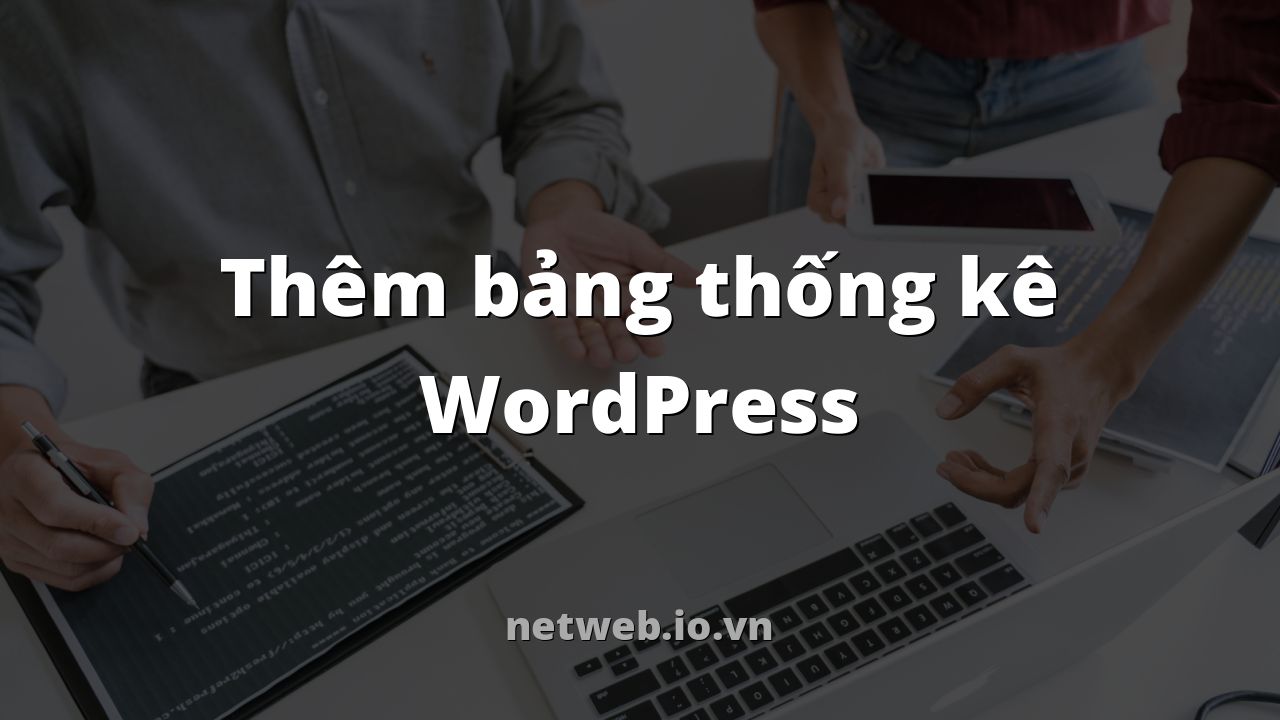 Thêm bảng thống kê WordPress
