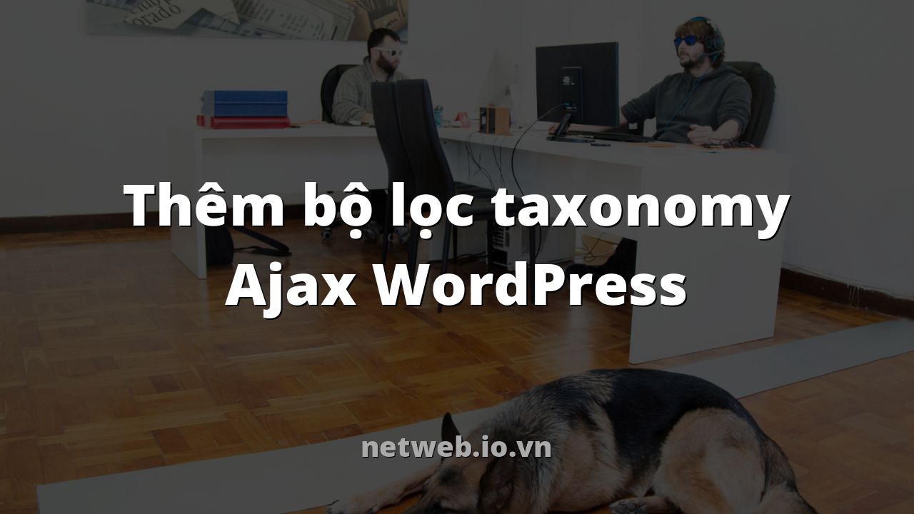 Thêm bộ lọc taxonomy Ajax WordPress
