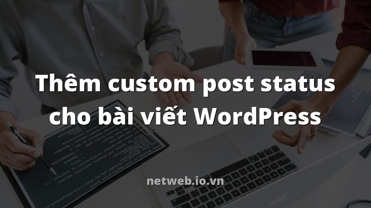 Thêm custom post status cho bài viết WordPress