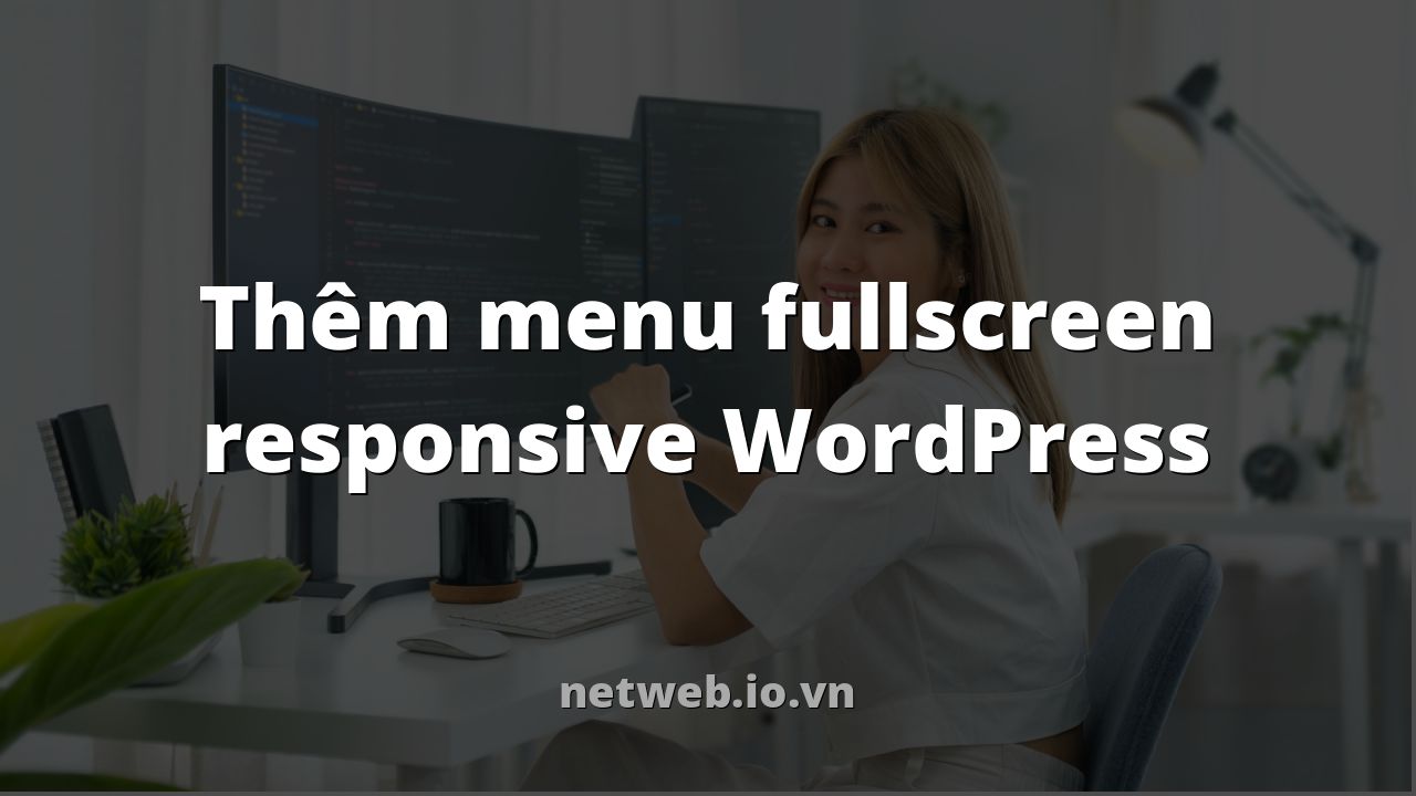 Thêm menu fullscreen responsive WordPress