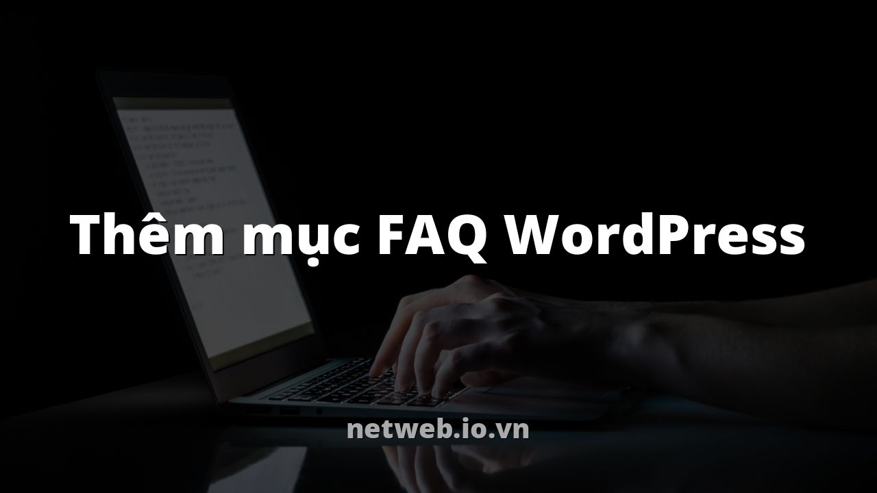 Thêm mục FAQ WordPress